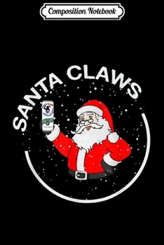 Composition Notebook: Santa Claus Drinking White Claws Christmas  Journal/Notebook Blank Lined Ruled 6x9 100 Pages