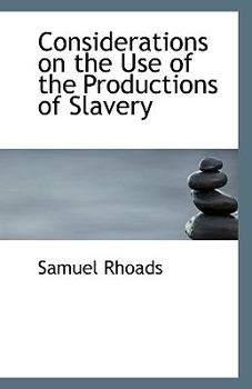 Paperback Considerations on the Use of the Productions of Slavery Book