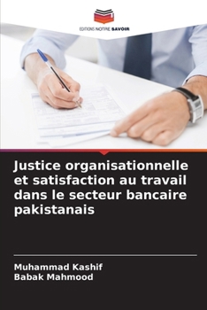 Paperback Justice organisationnelle et satisfaction au travail dans le secteur bancaire pakistanais [French] Book