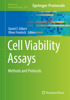 Cell Viability Assays: Methods and Protocols - Book #1601 of the Methods in Molecular Biology