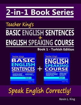 Paperback 2-in-1 Book Series: Teacher King's Basic English Sentences Book 1 + English Speaking Course Book 1 - Turkish Edition Book