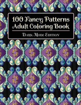Paperback 100 Fancy Patterns Adult Coloring Book: Dark Mode Edition Book