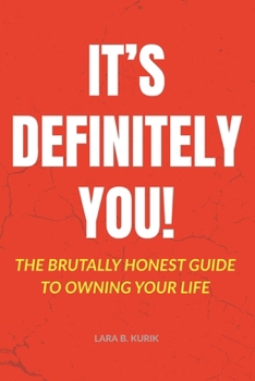 Paperback It's Definitely You!: The Brutally Honest Guide to Owning Your Life Book