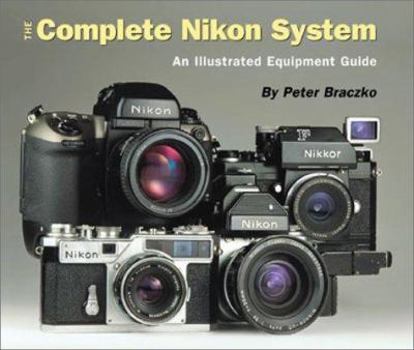 Paperback The Complete Nikon System: An Illustrated Equipment Guide Book