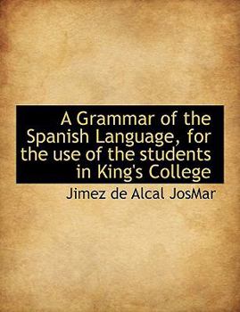 Paperback A Grammar of the Spanish Language, for the Use of the Students in King's College [Large Print] Book
