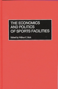 Hardcover The Economics and Politics of Sports Facilities Book