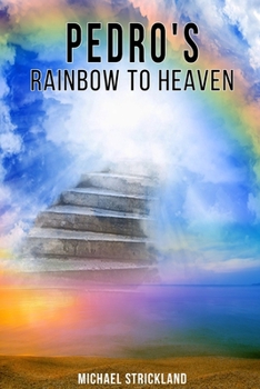 Paperback Pedro's Rainbow To Heaven Book