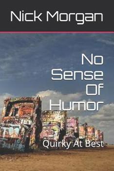 Paperback No Sense Of Humor: Quirky At Best Book