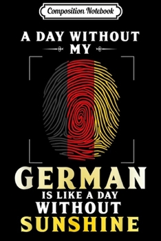 Paperback Composition Notebook: A Day Without A German Is Like A Day Without Sunshine Funny Journal/Notebook Blank Lined Ruled 6x9 100 Pages Book