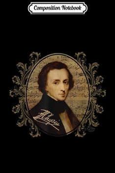 Paperback Composition Notebook: Frederic Chopin Classical Music Lovers Pianist Gift Journal/Notebook Blank Lined Ruled 6x9 100 Pages Book