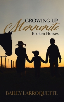 Paperback Growing Up Mennonite: Broken Horses Book