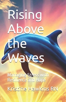 Rising Above the Waves: Managing Stress with Resilience and Hope (Wild Wisdom: Animal Guides for Life's Challenges)