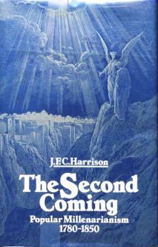 Hardcover The Second Coming: Popular Millenarianism, 1780-1850 Book