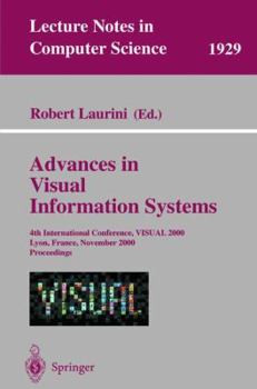 Paperback Advances in Visual Information Systems: 4th International Conference, Visual 2000, Lyon, France, November 2-4, 2000 Proceedings Book