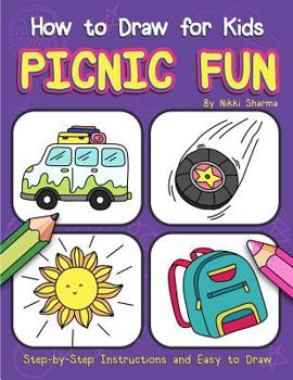 Paperback How to Draw for Kids - Picnic Fun: Step by Step Instructions and Easy to draw book for kids, preschoolers and girls Book