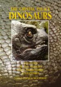 Crystal Palace Dinosaurs: The Story of the World's First Prehistoric Sculptures