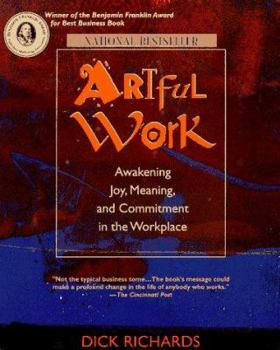 Mass Market Paperback Artful Work: Awakenin Joy, Meaning, and Commitment in the Workplace Book