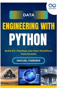 Data Engineering with Python: Build ETL Pipelines and Data Workflows from Scratch
