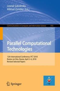 Paperback Parallel Computational Technologies: 12th International Conference, PCT 2018, Rostov-On-Don, Russia, April 2-6, 2018, Revised Selected Papers Book