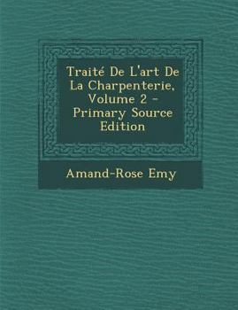 Paperback Traite de L'Art de La Charpenterie, Volume 2 [French] Book