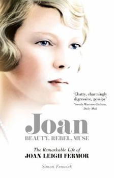 Paperback Joan: Beauty, Rebel, Muse: The Remarkable Life of Joan Leigh Fermor Book