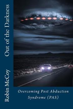 Paperback Out of the Darkness: Overcoming Post Abduction Syndrome (PAS) Book