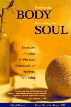 Paperback Feeding the Body, Nourishing the Soul: Essentials of Eating for Physical, Emotional, and Spiritual Well-Being Book