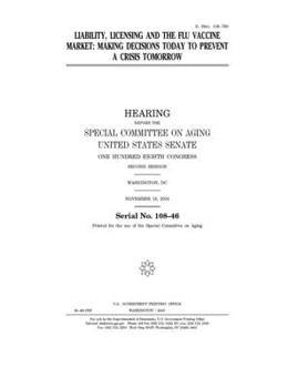 Liability, licensing and the flu vaccine market : making decisions today to prevent a crisis tomorrow