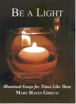 Paperback Be a Light: Illumined Essays for Times Like These Book