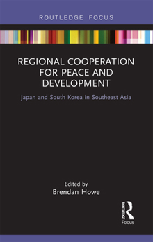 Paperback Regional Cooperation for Peace and Development: Japan and South Korea in Southeast Asia Book