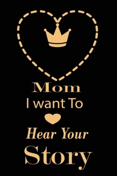 mom I want to hear your story: A guided journal to tell me your memories,keepsake questions.This is a great gift to mom,grandma,nana,aunt and auntie ... to share their early life on like Birthday