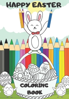 Paperback Happy Easter Coloring Book: For Kids Ages 4-8, 32 Funny and Cute Easter Images, Chikens, Bunnies, Eggs, Baskets Easter, Creative Fun For Children, Book
