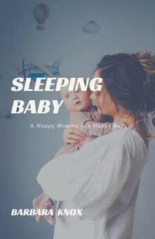 Paperback Sleeping Baby: A Happy Mommy is a Happy Baby Book