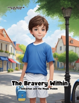 Paperback The Bravery Within: Sebastian and the Magic Pebble Book