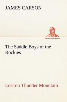 The Saddle Boys of the Rockies: Lost on Thunder Mountain - Book #1 of the Saddle Boys