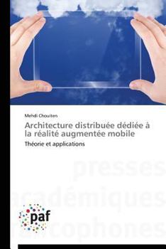 Paperback Architecture Distribuée Dédiée À La Réalité Augmentée Mobile [French] Book