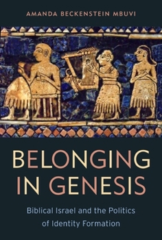 Paperback Belonging in Genesis: Biblical Israel and the Politics of Identity Formation Book