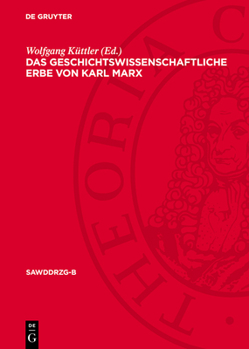 Das Geschichtswissenschaftliche Erbe Von Karl Marx