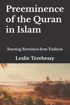 Paperback Pre-eminence of the Quran in Islam: Rescuing Revelation from Tradition Book