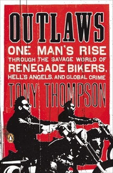 Paperback Outlaws: One Man's Rise Through the Savage World of Renegade Bikers, Hell's Angels and Gl obal Crime Book