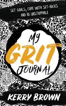 Paperback My Grit Journal: Set goals, cope with set-backs and be unstoppable Book