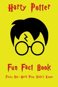 Paperback Harry Potter Fun Fact Book: 181 Fun Fact and Secret Trivia Die-Hard Fans Didn't Know Book