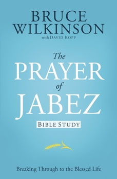 Paperback The Prayer of Jabez Bible Study: Breaking Through to the Blessed Life Book