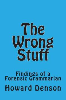 Paperback The Wrong Stuff: Findings of a Forensic Grammarian Book