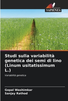 Studi sulla variabilità genetica dei semi di lino (Linum usitatissimum L.) (Italian Edition)