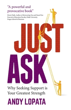 Paperback Just Ask: Why Seeking Support Is Your Greatest Strength Book