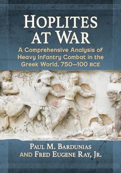 Paperback Hoplites at War: A Comprehensive Analysis of Heavy Infantry Combat in the Greek World, 750-100 bce Book
