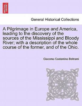 Pilgrimage in Europe and America, Leading to the Discovery of the Sources of the Mississippi and Bloody River: America