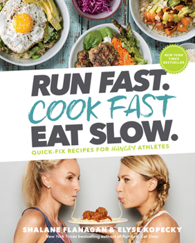 Hardcover Run Fast. Cook Fast. Eat Slow.: Quick-Fix Recipes for Hangry Athletes: A Cookbook Book