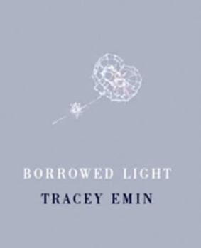 Hardcover Borrowed Light. Tracey Emin Book